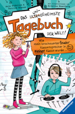 Das ungeheimste Tagebuch der Welt!, Band 1: Wie mein bescheuerter Bruder Klassensprecher in meiner Klasse wurde ... (Comic-Roman aus zwei Perspektiven für Kinder ab 10 Jahren). Bd.1