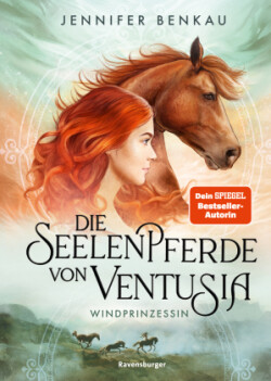 Die Seelenpferde von Ventusia, Band 1: Windprinzessin (Dein-SPIEGEL-Bestseller, abenteuerliche Pferdebuch-Fantasy ab 10 Jahre)