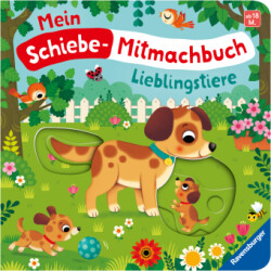 Mein Schiebe-Mitmachbuch: Lieblingstiere - Spielbuch mit spannenden Schiebe-Elementen