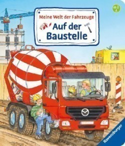 Meine Welt der Fahrzeuge: Auf der Baustelle; .