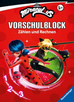 Miraculous Mein Vorschulblock Zählen und Rechnen - Konzentration, Erstes Rechnen, Rätseln für Kinder ab 5 Jahren - Spielerisches Lernen für Fans von Ladybug und Cat Noir ab Vorschule