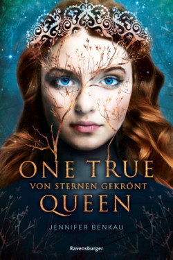 One True Queen, Band 1: Von Sternen gekrönt (Epische Romantasy von SPIEGEL-Bestsellerautorin Jennifer Benkau)