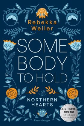 Somebody to Hold - Northern-Hearts-Reihe, Band 2 (Fortsetzung des Dein SPIEGEL-Bestsellers | Limitierte Auflage mit Farbschnitt)