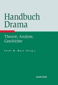 Handbuch Drama: Theorie, Analyse, Geschichte