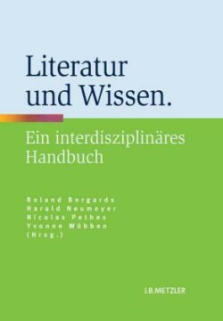 Literatur und Wissen: Ein interdisziplinares Handbuch