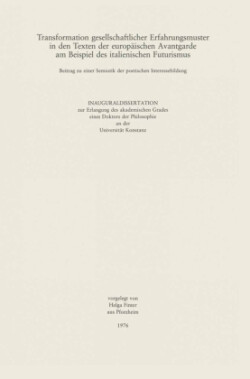 Transformation gesellschaftlicher Erfahrungsmuster in den Texten der Europäischen Avantgarde am Beispiel des italienischen Futurismus