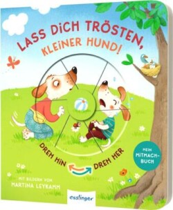 Dreh hin – Dreh her: Lass dich trösten, kleiner Hund!