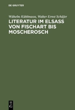 Literatur im Elsaß von Fischart bis Moscherosch