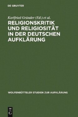 Religionskritik Und Religiosität in Der Deutschen Aufklärung