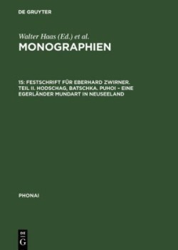 Monographien, 15, Festschrift f�r Eberhard Zwirner. Teil II. Hodschag, Batschka. Puhoi - Eine Egerl�nder Mundart in Neuseeland