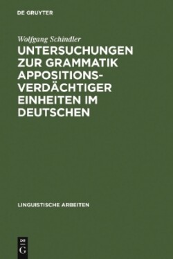 Untersuchungen Zur Grammatik Appositionsverdächtiger Einheiten Im Deutschen