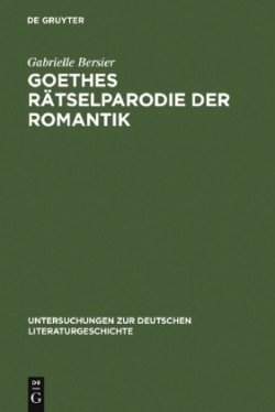 Goethes Rätselparodie Der Romantik Eine Neue Lesart Der Wahlverwandtschaften