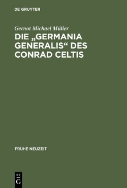 "Germania generalis" des Conrad Celtis Studien Mit Edition, UEbersetzung Und Kommentar