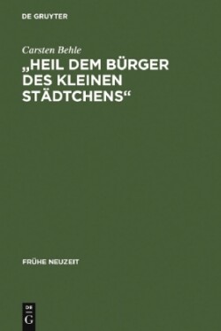 "Heil dem Bürger des kleinen Städtchens" Studien Zur Sozialen Theorie Der Idylle Im 18. Jahrhundert