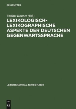 Lexikologisch-lexikographische Aspekte der deutschen Gegenwartssprache Symposiumsvortrage, Berlin 1997