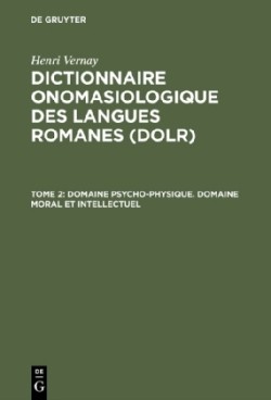 Dictionnaire onomasiologique des langues romanes (DOLR), Tome 2, Domaine psycho-physique. Domaine moral et intellectuel