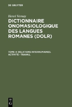 Dictionnaire onomasiologique des langues romanes (DOLR), Tome 4, Relations interhumaines. Activité - Travail
