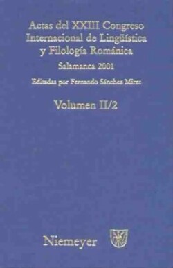 Actas del XXIII Congreso Internacional de Lingüística Y Filología Románica. Volume II: Sección 3: Sintaxis, Semántica Y Pragmática. Part 2