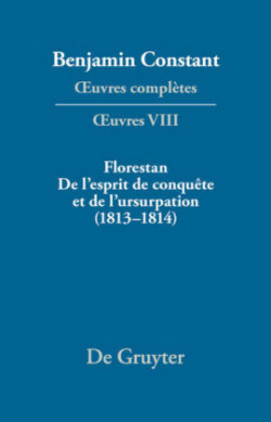 Florestan. de l'Esprit de Conquête Et de l'Usurpation. Réflexions Sur Les Constitutions (1813-1814)