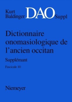 Baldinger, Kurt Dictionnaire Onomasiologique de L'Ancien Occitan (DAO). Fascicule 10, Supplement