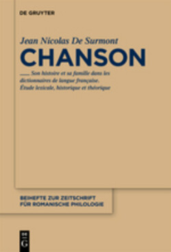 Chanson Son histoire et sa famille dans les dictionnaires de langue francaise. Etude lexicale, theorique et historique