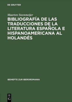 Bibliografía de Las Traducciones de la Literatura Española E Hispanoamericana Al Holandés