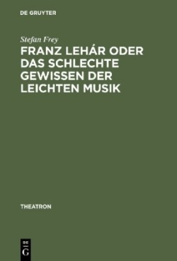Franz Lehár Oder Das Schlechte Gewissen Der Leichten Musik