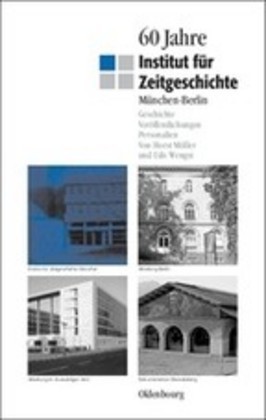 60 Jahre Institut F�r Zeitgeschichte M�nchen - Berlin