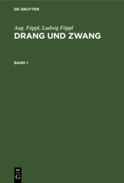 Aug. Föppl; Ludwig Föppl: Drang Und Zwang. Band 1
