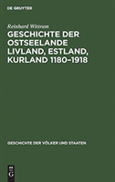 Geschichte Der Ostseelande Livland, Estland, Kurland 1180-1918