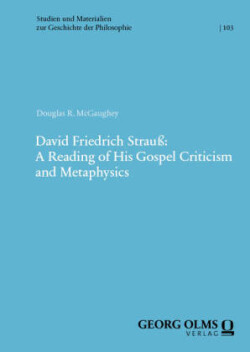 David Friedrich Strauß: A Reading of His Gospel Criticism and Metaphysics