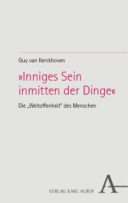 »Inniges Sein inmitten der Dinge«