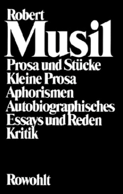 Prosa und Stücke; Kleine Prosa. Aphorismen; Autobiographisches. Essays und Reden; Kritik