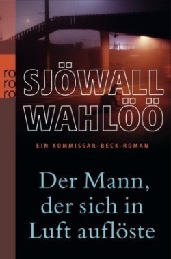 Der Mann, der sich in Luft auflöste: Ein Kommissar-Beck-Roman