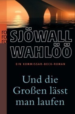 Und die Großen lässt man laufen: Ein Kommissar-Beck-Roman