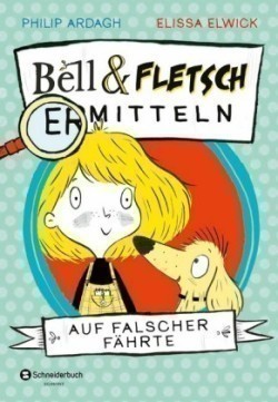 Bell und Fletsch ermitteln - Auf falscher Fährte