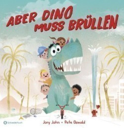 Aber Dino muss brüllen!