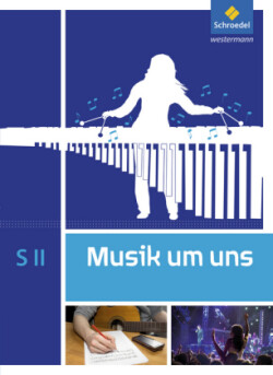 Musik um uns SII - 5. Auflage 2017