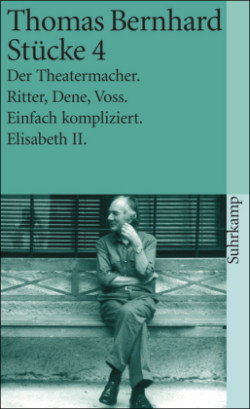 Stucke 4: Der Theatermacher. Ritter, Dene, Voss. Einfach kompliziert. Elisabeth II: BD 4