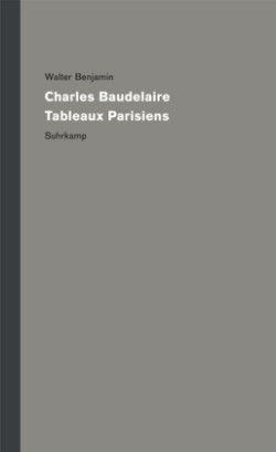 Werke und Nachlaß. Kritische Gesamtausgabe, Bd. 7, Charles Baudelaire, Tableaux Parisiens