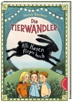 Die Tierwandler - Alle Hasen fliegen hoch