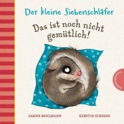 Der kleine Siebenschläfer - Das ist noch nicht gemütlich!