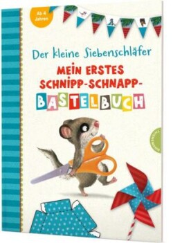 Der kleine Siebenschläfer -Mein erstes Schnipp-Schnapp-Bastelbuch