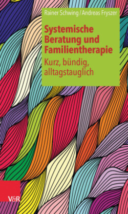 Systemische Beratung und Familientherapie - kurz, bündig, alltagstauglich