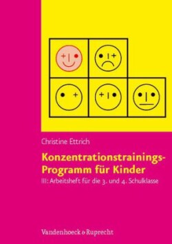 Konzentrationstrainings-Programm für Kinder, Bd. 3, Arbeitsheft für die 3. und 4. Schulklasse