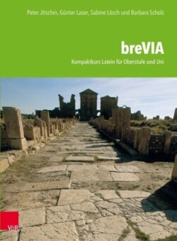 breVIA - Kompaktkurs Latein für Oberstufe und Uni