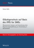 Gläubigerschutz auf Basis des IFRS for SMEs Ökonomische Analyse und Entwicklung einer Regulierungsempfehlung zur Anwendung