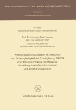 Wechselbeziehung zwischen Mikrostruktur und Schwingfestigkeit der Titanlegierung TiAl6V4 unter Berücksichtigung von Halbzeugherstellung durch Gesenkschmieden und Behandlungszustand