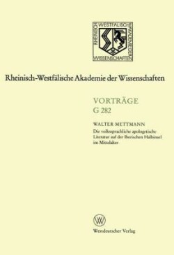 Die volkssprachliche apologetische Literatur auf der Iberischen Halbinsel im Mittelalter 284. Sitzung Am 18. April 1984 in Dusseldorf