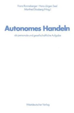 Autonomes Handeln als personale und gesellschaftliche Aufgabe